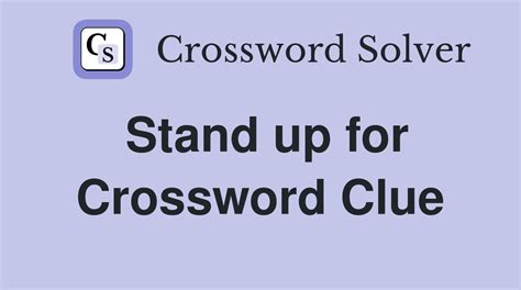 stand up for crossword clue